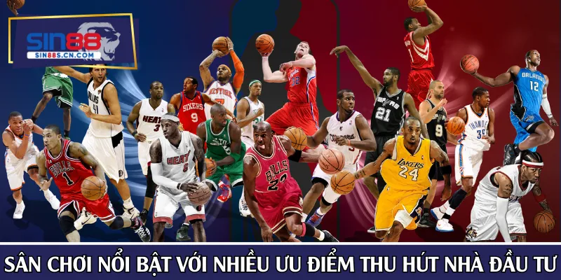 Sân chơi nổi bật với nhiều ưu điểm thu hút nhà đầu tư