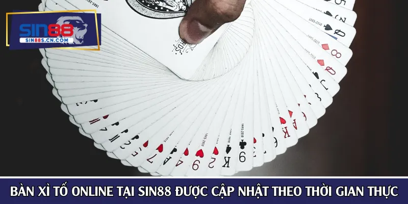 Bàn xì tố online tại SIN88 được cập nhật theo thời gian thực