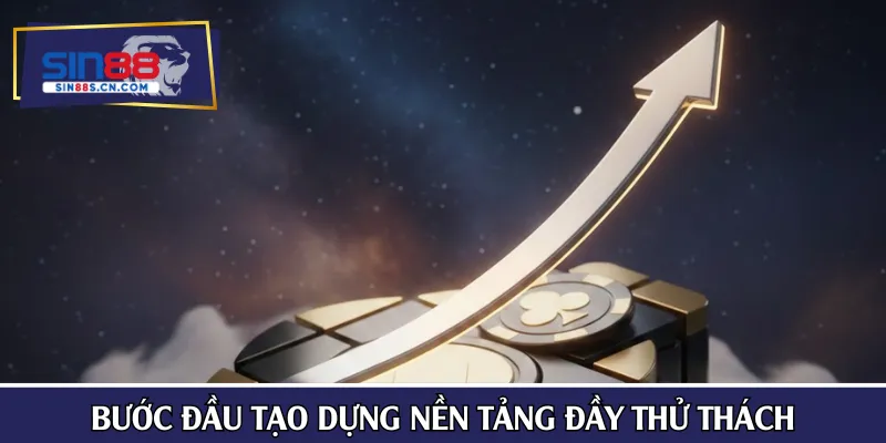 Bước đầu tạo dựng nền tảng đầy thử thách