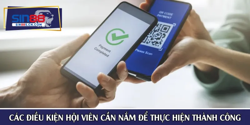 Các điều kiện hội viên cần nắm để thực hiện thành công