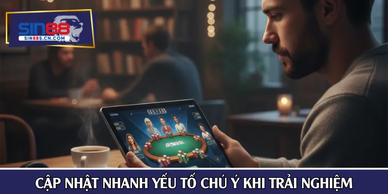 Cập nhật nhanh yếu tố chú ý khi trải nghiệm