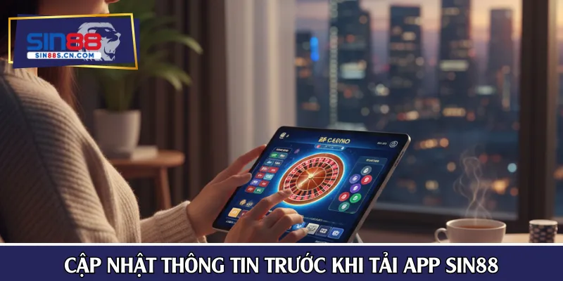 Cập nhật thông tin trước khi tải app SIN88