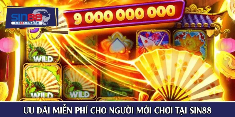 Ưu đãi miễn phí cho người mới chơi tại SIN88