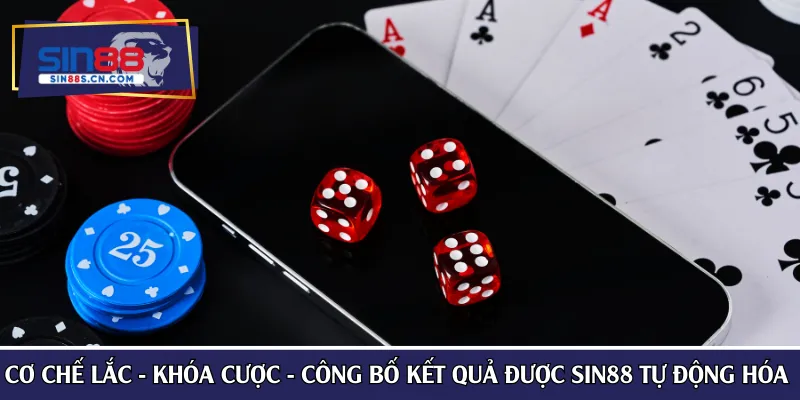Cơ chế lắc - khóa cược - công bố kết quả được SIN88 tự động hóa