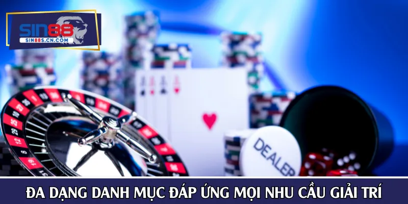 Đa dạng danh mục đáp ứng mọi nhu cầu giải trí
