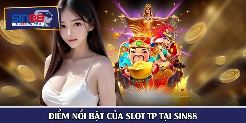 Điểm nổi bật của slot TP tại SIN88