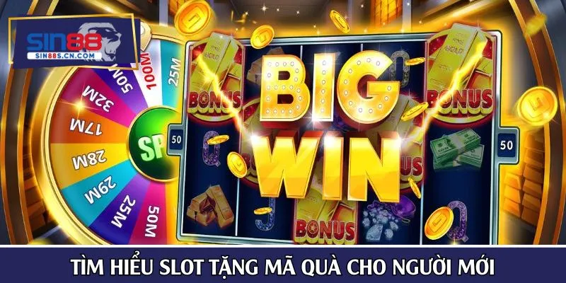 Tìm hiểu slot tặng mã quà cho người mới