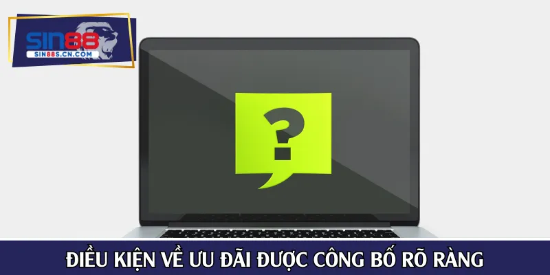 Điều kiện về ưu đãi được công bố rõ ràng