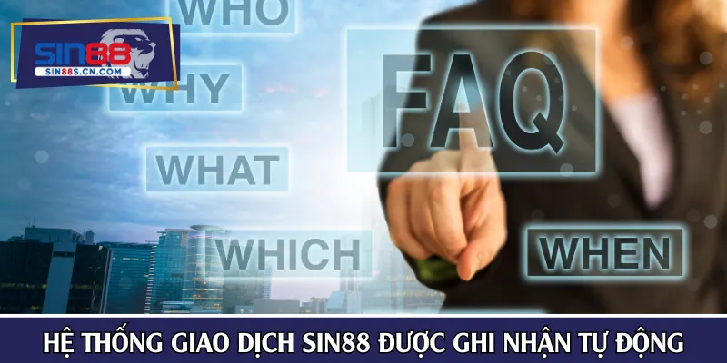 Hệ thống giao dịch SIN88 được ghi nhận tự động