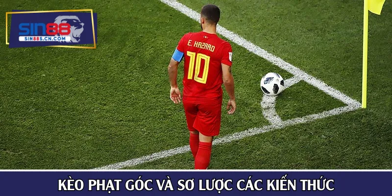 Kèo phạt góc và sơ lược các kiến thức