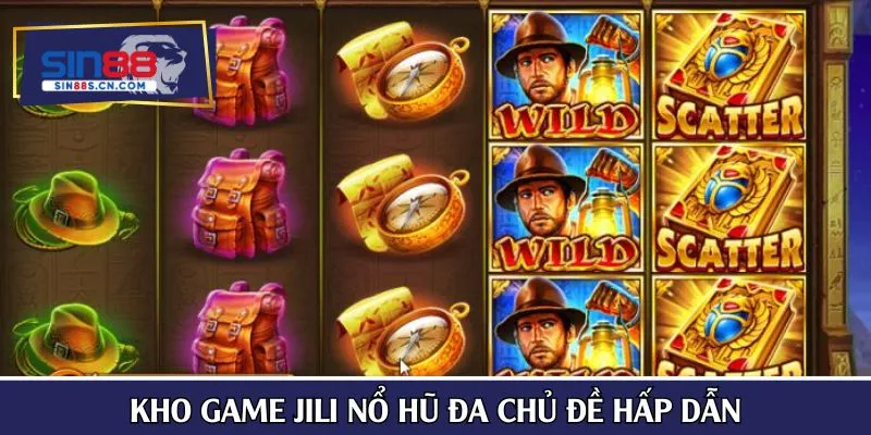 Kho game Jili nổ hũ đa chủ đề hấp dẫn