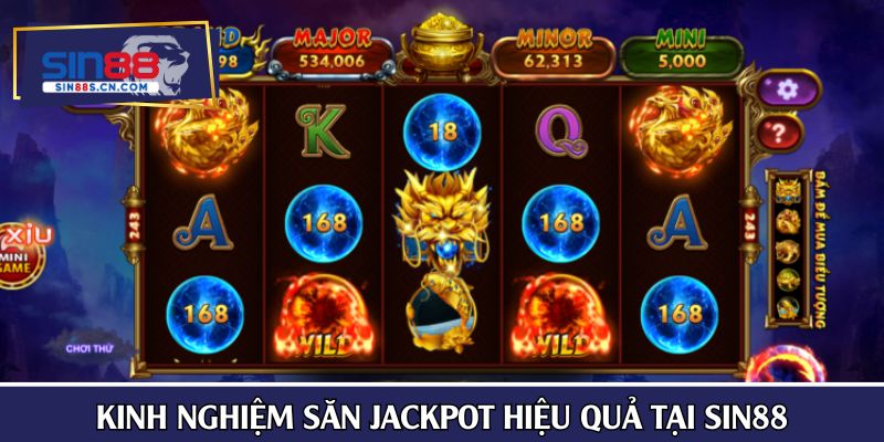 Kinh nghiệm săn jackpot hiệu quả tại SIN88