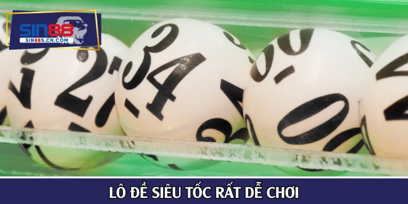 Lô đề siêu tốc rất dễ chơi