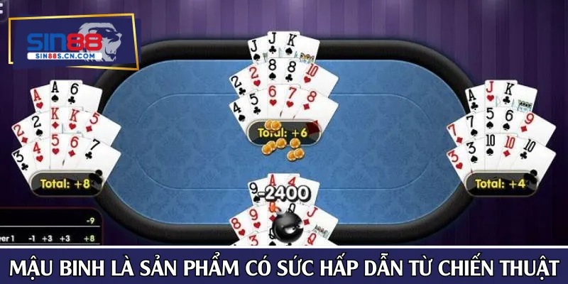 Mậu Binh là sản phẩm có sức hấp dẫn từ chiến thuật