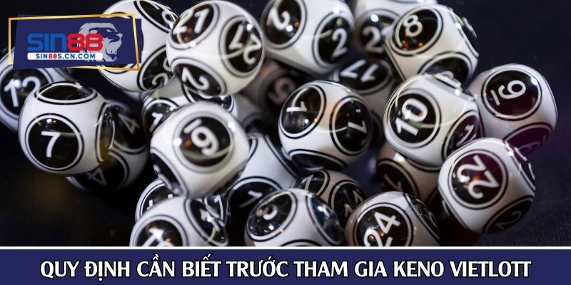 Quy định cần biết trước tham gia keno vietlott