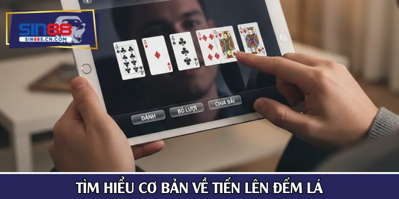 Tìm hiểu cơ bản về Tiến lên đếm lá