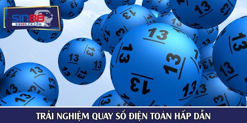 Trải nghiệm quay số điện toán hấp dẫn